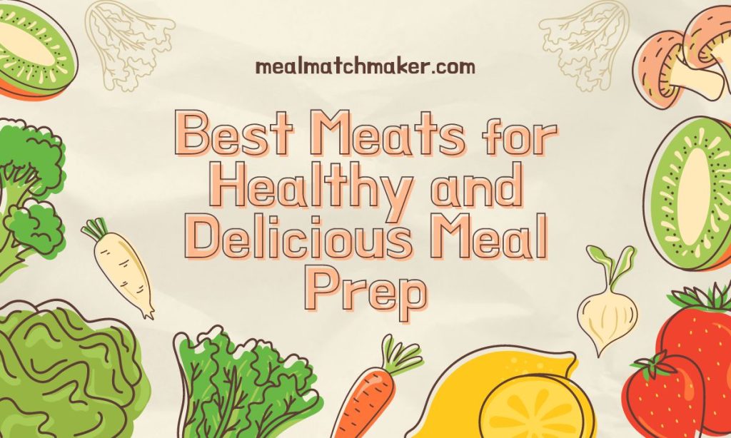 Best Meats for Healthy and Delicious Meal Prep